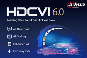 Dahua HDCVI 6.0 Boasts 4K Real-time & Advanced AI Capabilities