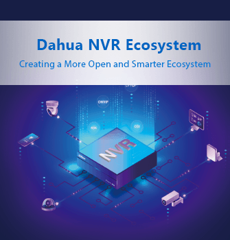 Dahua Technology to Build Open and Smart NVR Ecosystem