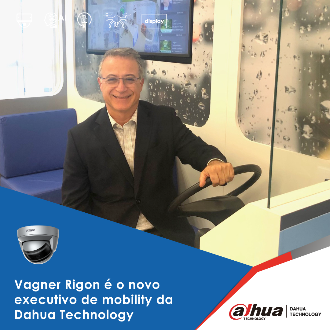 Vagner Rigon é o novo executivo de mobility da Dahua Technology